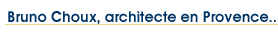 bruno choux architecte